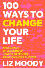 Downloadable PDF :  100 Ways to Change Your Life: The Science of Leveling Up Health, - download pdf