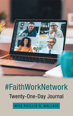 Downloadable PDF :  #Faithworknetwork Twenty-One-Day Journal